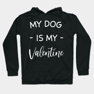 My Dog Is My Valentine , Dog Lover , Funny Valentine's , Valentine's Day, Dog Mom, Fur Mama For Life, Dog Valentine Hoodie